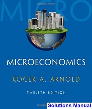 solutions manual for microeconomics 12th edition by arnold