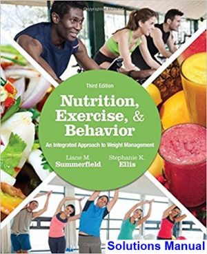 solutions manual for nutrition exercise and behavior an integrated approach to weight management 3rd edition by summerfield ibsn 9781305258778
