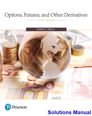 solutions manual for options futures and other derivatives 10th edition by hull ibsn 9780134472089