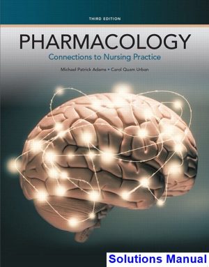 solutions manual for pharmacology connections to nursing practice 3rd edition by adams ibsn 9780134162973
