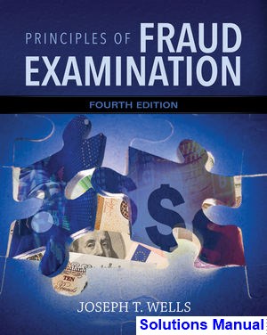 solutions manual for principles of fraud examination 4th edition by wells