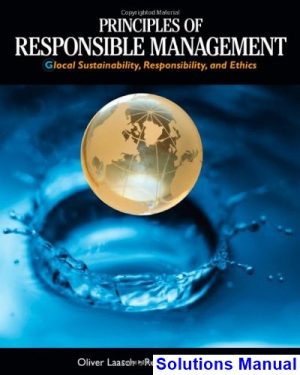 solutions manual for principles of responsible management global sustainability responsibility and ethics 1st edition by laasch
