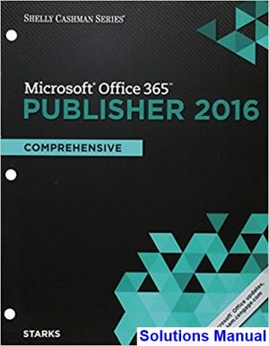 solutions manual for shelly cashman series microsoft office 365 and publisher 2016 comprehensive loose leaf version 1st edition by starks ibsn 9781305871205
