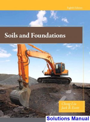 solutions manual for soils and foundations 8th edition by liu ibsn 9780135113905