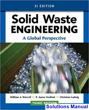 solutions manual for solid waste engineering a global perspective si edition 3rd edition by worrell ibsn 9781305638600