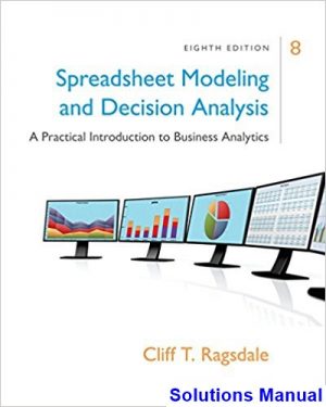 solutions manual for spreadsheet modeling and decision analysis a practical introduction to business analytics 8th edition by ragsdale ibsn 9781305947412