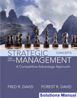 solutions manual for strategic management a competitive advantage approach concepts 16th edition by david ibsn 9780134467238