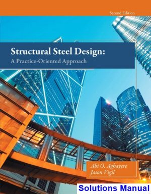solutions manual for structural steel design a practice oriented approach 2nd edition by aghayere ibsn 9780133418828