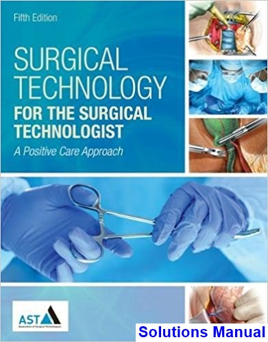 Solutions Manual For Surgical Technology For The Surgical Technologist ...