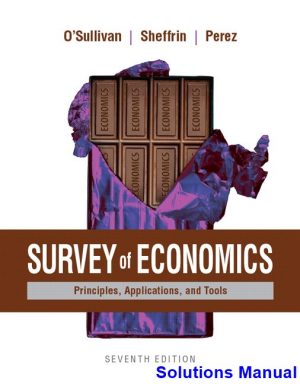 solutions manual for survey of economics principles applications and tools 7th edition by osullivan ibsn 9780134424057
