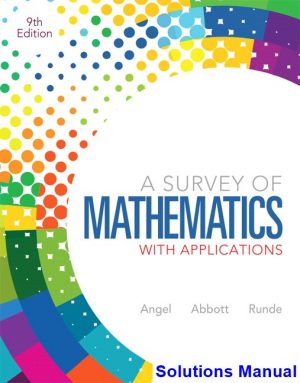solutions manual for survey of mathematics with applications 9th edition by angel