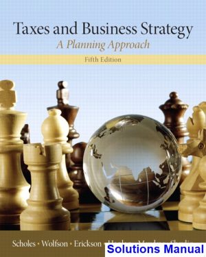 solutions manual for taxes and business strategy 5th edition by scholes