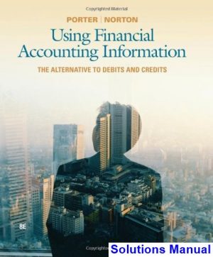 solutions manual for using financial accounting information the alternative to debits and credits 8th edition by porter