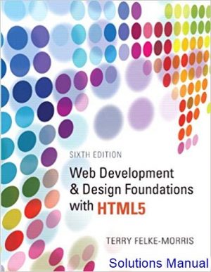 solutions manual for web development and design foundations with html5 5th edition by felke morris