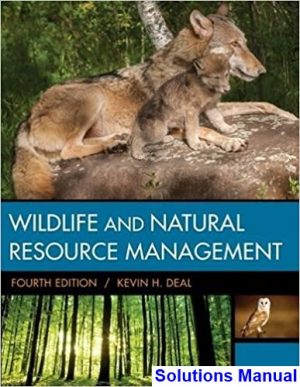 solutions manual for wildlife and natural resource management 4th edition by deal ibsn 9781305627741