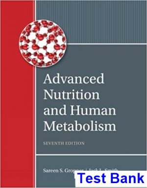 test bank for advanced nutrition and human metabolism 7th edition by gropper ibsn 9781305627857