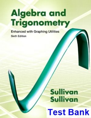 test bank for algebra and trigonometry enhanced with graphing utilities 6th edition by sullivan