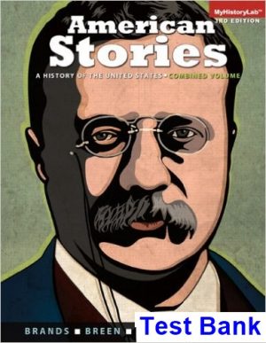 test bank for american stories a history of the united states combined volume 1 and 2 1st edition by brands