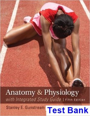 test bank for anatomy and physiology with integrated study guide 5th edition by gunstream