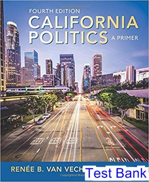 test bank for california politics a primer 4th edition by vechten ibsn 9781483375595