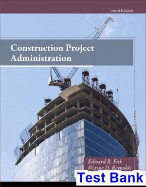 test bank for construction project administration 10th edition by fisk ibsn 9780132866736