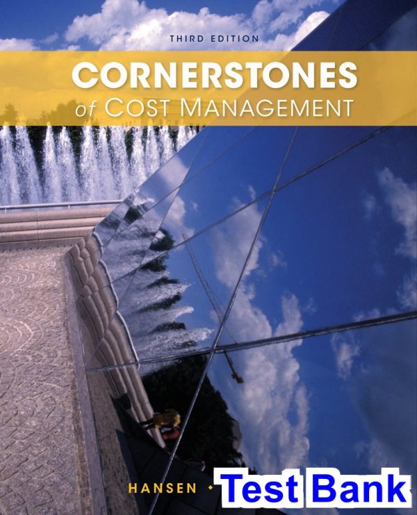 test bank for cornerstones of cost management 3rd edition by hansen