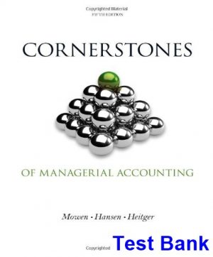 test bank for cornerstones of managerial accounting 5th edition by mowen
