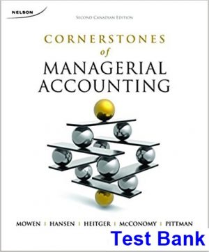 test bank for cornerstones of managerial accounting canadian 2nd edition by mowen ibsn 9780176530884
