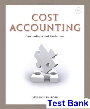 test bank for cost accounting foundations and evolutions 9th edition by kinney