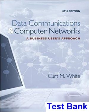 test bank for data communications and computer networks a business users approach 8th edition by white ibsn 9781305116634