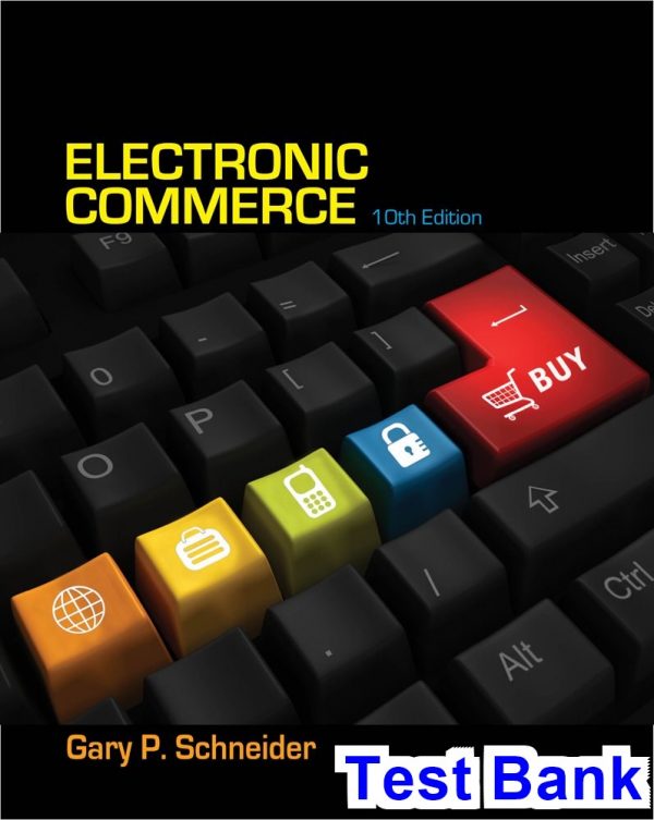 test bank for electronic commerce 10th edition by gary schneider