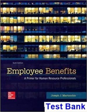test bank for employee benefits 6th edition by martocchio ibsn 1259712281
