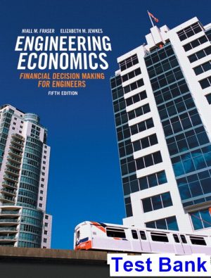 test bank for engineering economics financial decision making for engineers canadian 5th edition by fraser ibsn 9780132935791