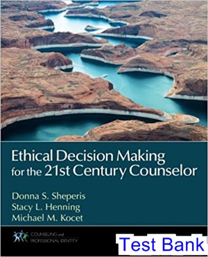 test bank for ethical decision making for the 21st century counselor 1st edition by sheperis ibsn 9781452235493