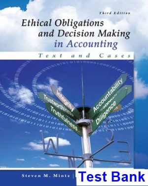 test bank for ethical obligations and decision making in accounting text and cases 3rd edition by mintz
