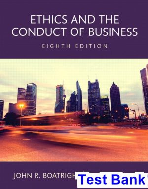 test bank for ethics and the conduct of business 8th edition by boatright ibsn 9780134168289