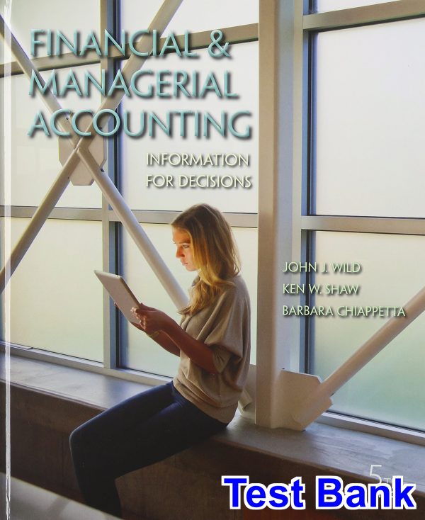 test bank for financial and managerial accounting information for decisions 5th edition by wild