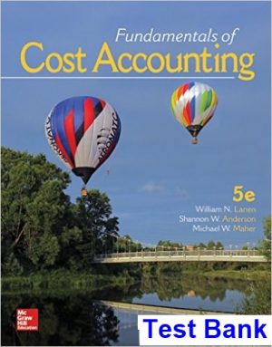 test bank for fundamentals of cost accounting 5th edition by lanen