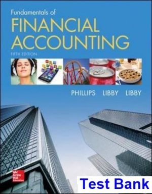 test bank for fundamentals of financial accounting 5th edition by phillips