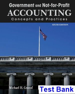 test bank for government and not for profit accounting concepts and practices 6th edition by granof