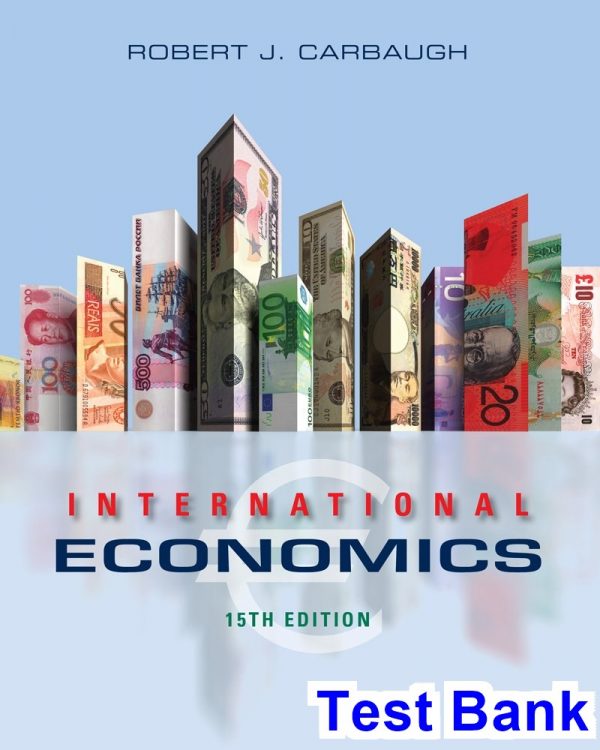 test bank for international economics 15th edition by robert carbaugh