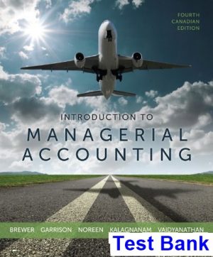 test bank for introduction to managerial accounting canadian canadian 4th edition by brewer