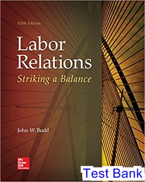 test bank for labor relations striking a balance 5th edition by budd ibsn 1259412385