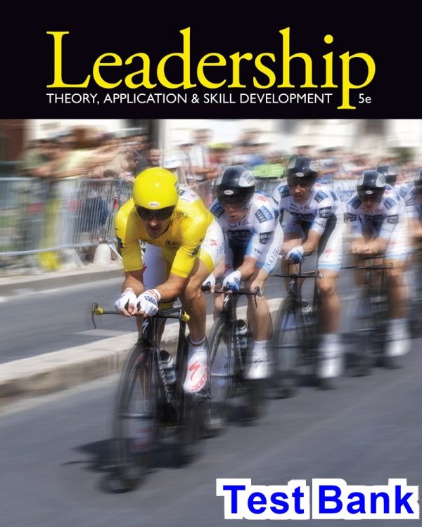 test bank for leadership theory application and skill development 5th edition by lussier