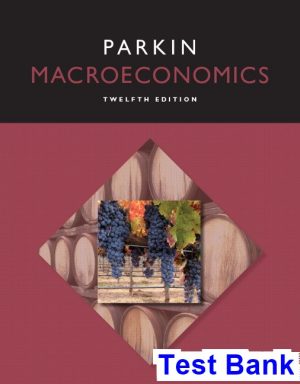 test bank for macroeconomics 12th edition by michael parkin