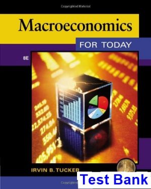 test bank for macroeconomics for today 8th edition by tucker