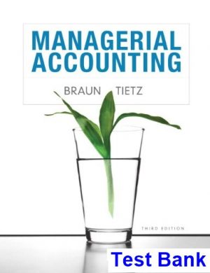 test bank for managerial accounting 3rd edition by braun