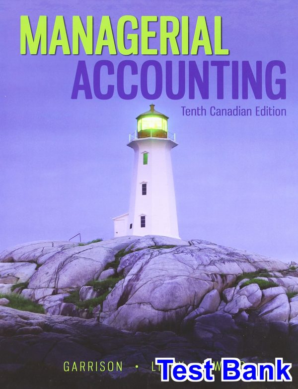 test bank for managerial accounting canadian canadian 10th edition by garrison