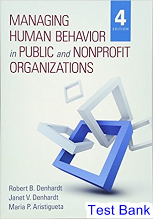test bank for managing human behavior in public and nonprofit organizations 4th edition by denhardt ibsn 9781483359298