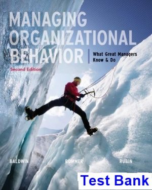 test bank for managing organizational behavior what great managers know and do 2nd edition by baldwin